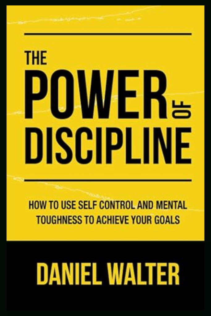 Books by Amazon, The Power of Discipline: How to Use Self Control and Mental Toughness to Achieve Your Goals